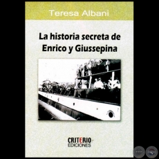 LA HISTORIA SECRETA DE ENRICO Y GIUSEPPINA - Autora: TERESA ALBANI - Ao 2013